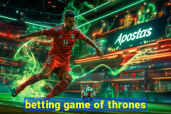 betting game of thrones