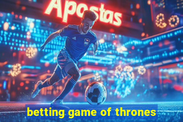 betting game of thrones