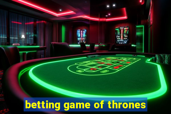 betting game of thrones