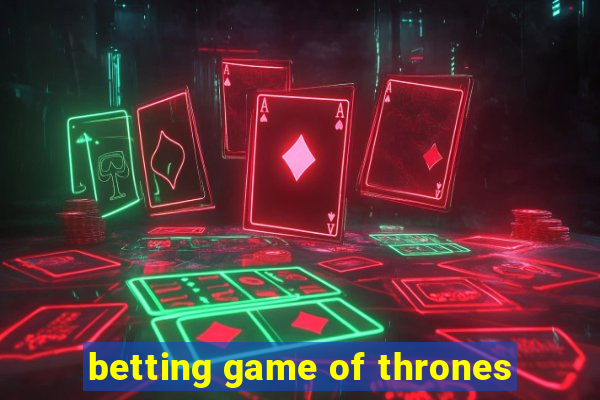 betting game of thrones