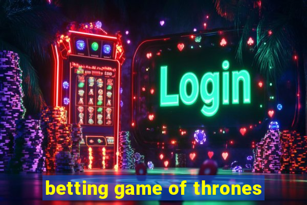 betting game of thrones