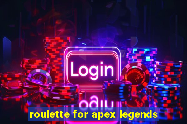 roulette for apex legends