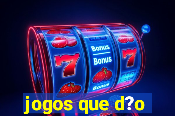 jogos que d?o