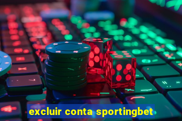 excluir conta sportingbet