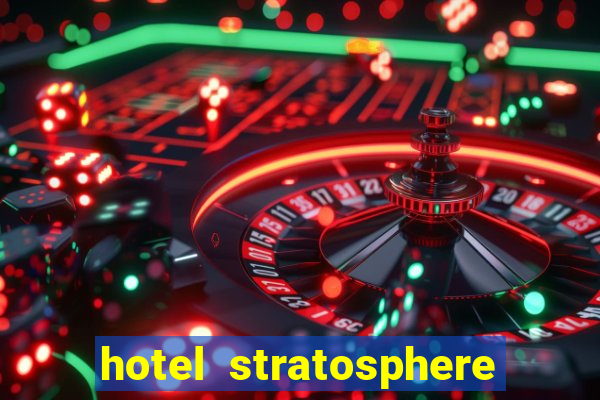 hotel stratosphere hotel casino