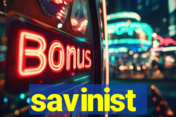 savinist