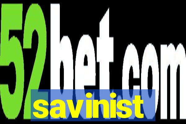 savinist