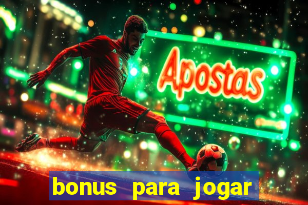 bonus para jogar sem deposito