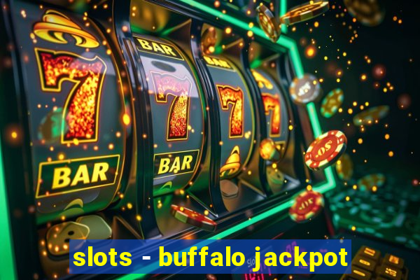 slots - buffalo jackpot