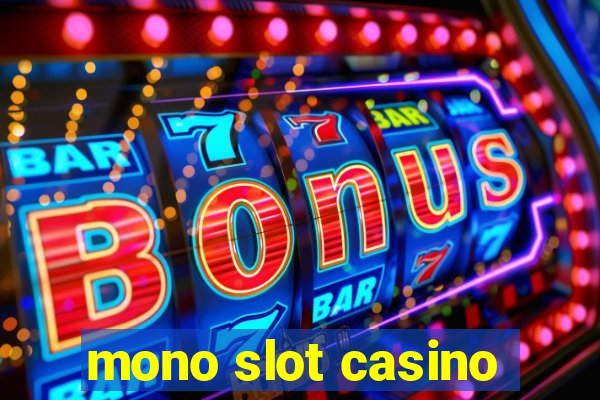 mono slot casino