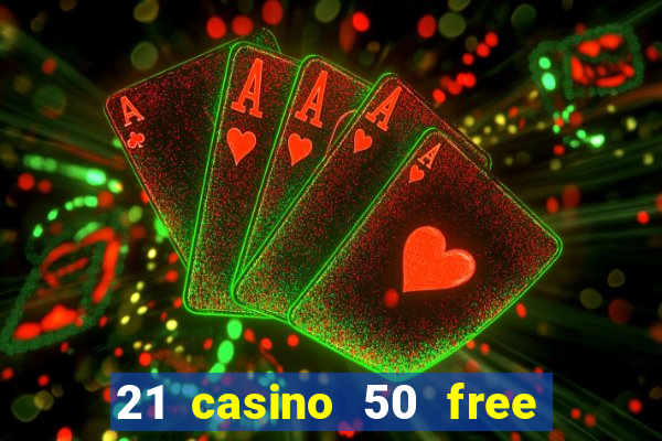 21 casino 50 free spins narcos