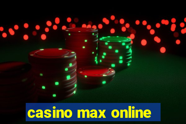 casino max online