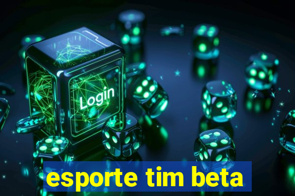 esporte tim beta