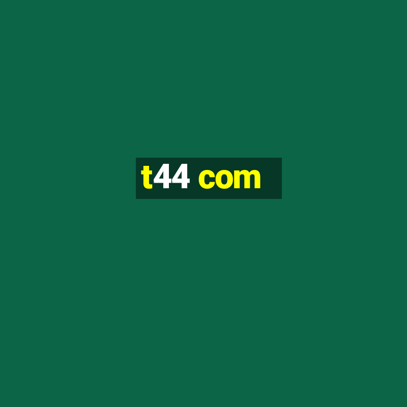 t44 com