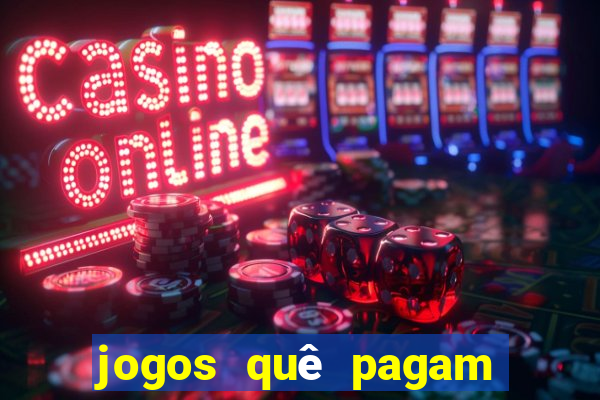 jogos quê pagam dinheiro de verdade