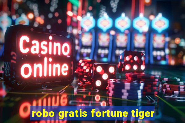 robo gratis fortune tiger