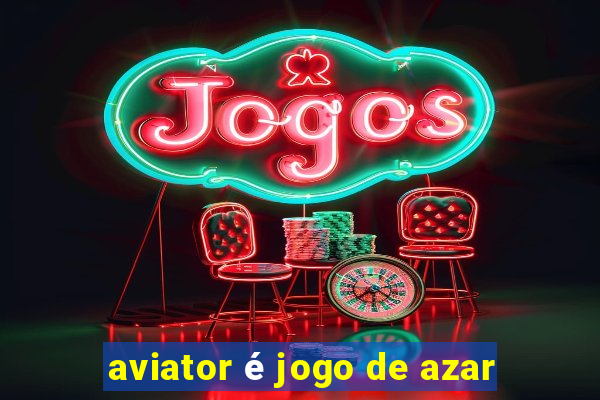 aviator é jogo de azar