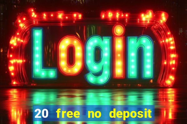 20 free no deposit casino uk 2017