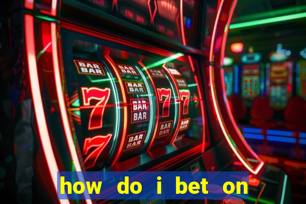 how do i bet on the internet?