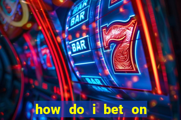 how do i bet on the internet?