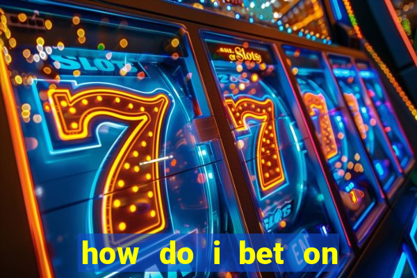 how do i bet on the internet?