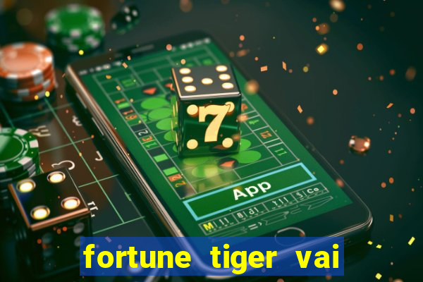 fortune tiger vai de bet