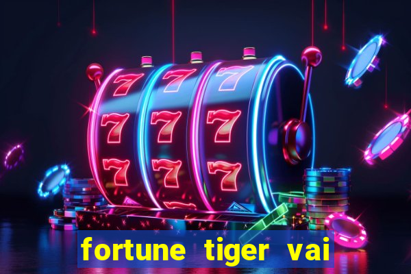 fortune tiger vai de bet