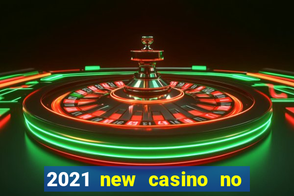 2021 new casino no deposit bonus