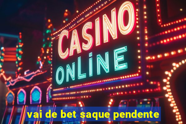 vai de bet saque pendente