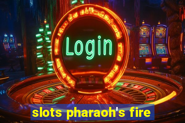 slots pharaoh's fire