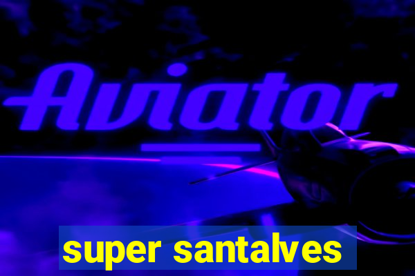 super santalves