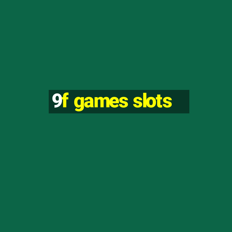 9f games slots