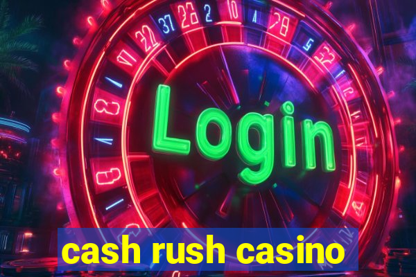 cash rush casino