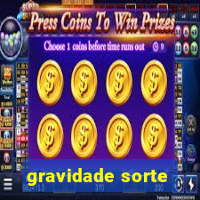 gravidade sorte