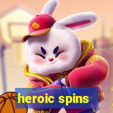 heroic spins