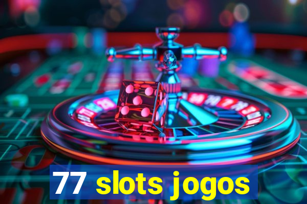 77 slots jogos