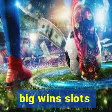 big wins slots