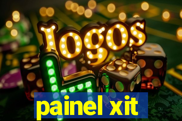 painel xit