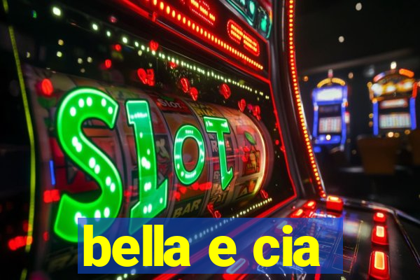 bella e cia