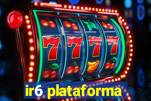 ir6 plataforma