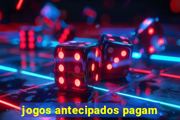 jogos antecipados pagam