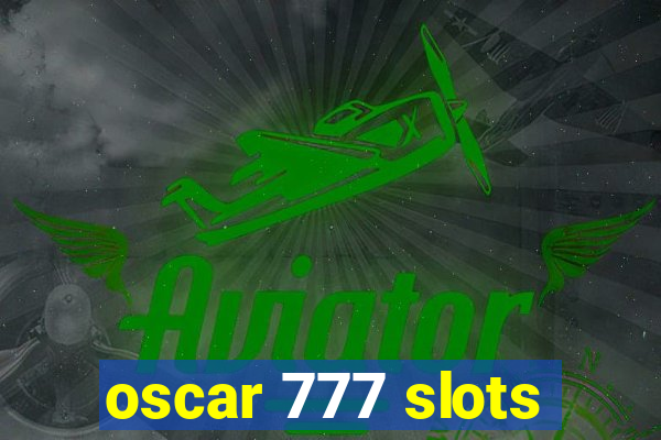 oscar 777 slots