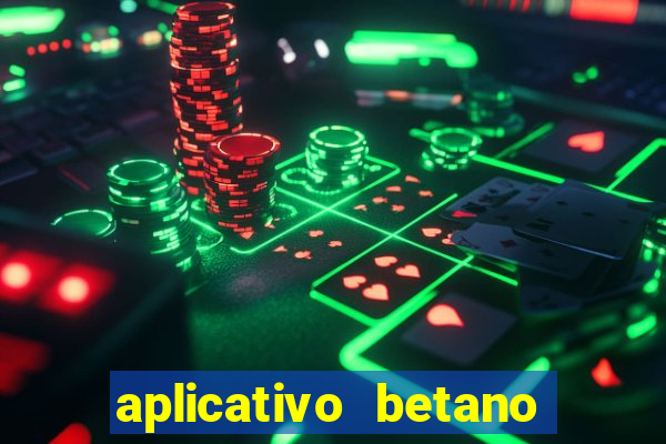 aplicativo betano jogo de aposta