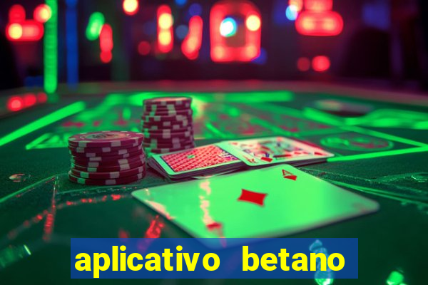 aplicativo betano jogo de aposta