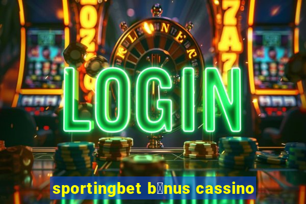 sportingbet b么nus cassino