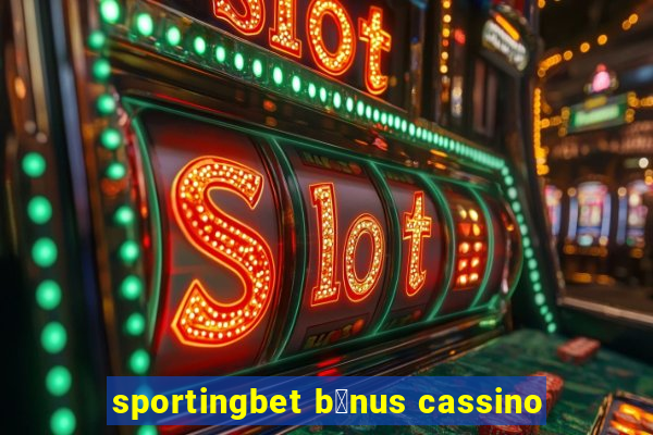 sportingbet b么nus cassino