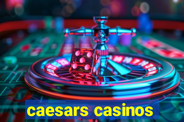 caesars casinos