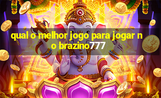 qual o melhor jogo para jogar no brazino777