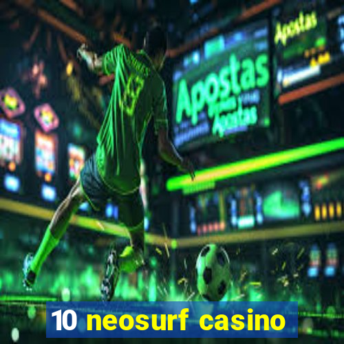 10 neosurf casino