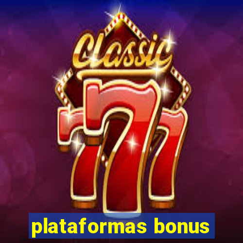 plataformas bonus